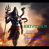 Shivoham - Kiran Ravindranath & Varun Pradeep & Rocky