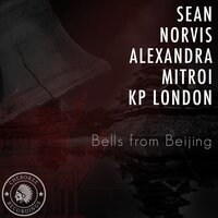 Bells From Beijing - Sean Norvis & Alexandra Mitroi & Kp London