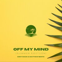 Off My Mind - Eddy Mack & Matthew Bento