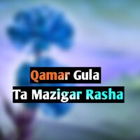 Ta Mazigar Rasha - Qamar Gula