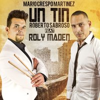 Un Tin - Roberto Sabroso & Mario Crespo Martinez & Mario Crespo Martinez, Roberto Sabroso & Roly Maden