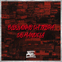 Bloquinho da Tropa do Mandela - Mc Cr Da Zo & MC Delux & MC Donzela & MC Gw & MC VICK MORANGUINHO