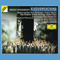 Mussorgsky: Khovanshchina, Act I - Tak, tak, knjaze! - Marjana Lipovsek & Joanna Borowska & Vladimir Atlantov & Orchester Der Wiener Staatsoper & Claudio Abbado & Slovak Philharmonic Choir & Дмитрий Дмитриевич Шостакович