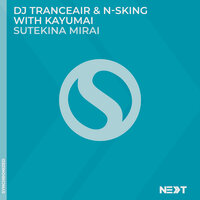 Sutekina Mirai - DJ Tranceair & N-sking & kayumai
