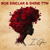 I Go - Bob Sinclar & Shine TTW