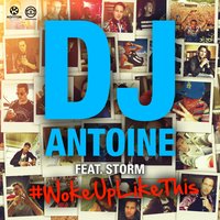 Woke up Like This - DJ Antoine & Storm