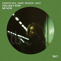 You Can't Stop Me Now - Marc Reason & Damon Paul & JAKLE