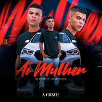 Aí Mulher - Mc Bryan SP & Dj Leopoldo