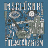 The Mechanism - Disclosure & Friend Within