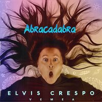 Abracadabra - Elvis Crespo & VEMEA