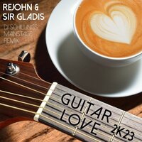 Guitar Love 2K23 - ReJohn & Sir Gladis & DJ Schillings