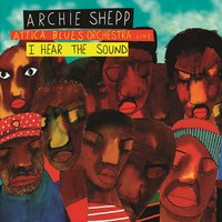 Come Sunday - Archie Shepp & Attica Blues Orchestra