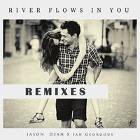 River Flows in You - JASON D3AN & Ian Georgous & DJ Bonzay & Feel Glück