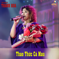 Thao Thức Cà Mau - NSND Thanh Hoa