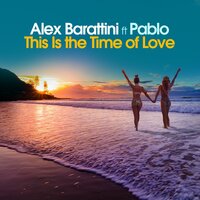 This Is the Time of Love - Alex Barattini & Pablo