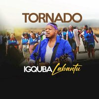 Igquba Labantu - Tornado