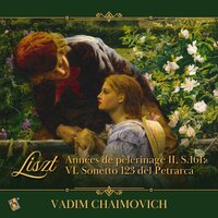 Années de pèlerinage II, S.161: VI. Sonetto 123 del Petrarca - Vadim Chaimovich & Ференц Лист
