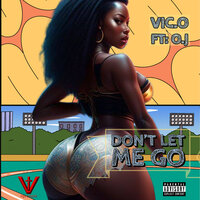 Don't Let Me Go - Vic.O & O.J