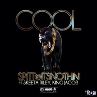 Cool (feat. Skeeta Riley & King Jacob) - Spitt@Itsnothin & King Jacob & Skeeta Riley