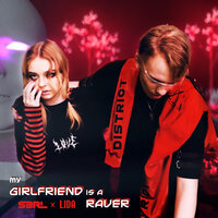 My Girlfriend Is a Raver - S3RL & Lida