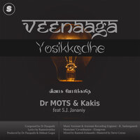 Veenaaga Yosikkadhe - S. J. Jananiy & Dr MOTS & Kakis