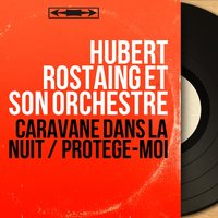 Caravane dans la nuit - Hubert Rostaing et son orchestre