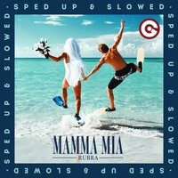 Mamma Mia - Rubra & speed up dj