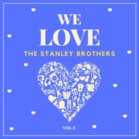 I'll Not Be a Stranger - The Stanley Brothers
