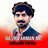 Da Zra Arman Me - Saidullah Gurbaz
