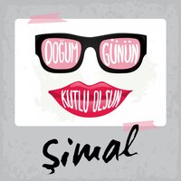 Doğum Günün Kutlu Olsun Şimal - Sirel