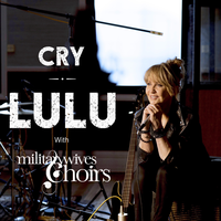 Cry - LuLu & The Military Wives Choirs