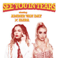 See You In Tears - Amber van Day & ILIRA