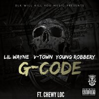 G-Code - Lil Wayne & V-Town & Young Robbery & Chewy Loc