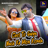 Chol To Guiya Nach Ke Mon Korela - Monika Mundu & Harendra Kumar