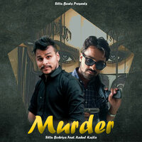 Murder - Sittu Bohriya & Rahul Kajla & Sittu Bohriya feat. Rahul Kajla