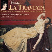 La Traviata: Act Two, Scene Two, "Alfredo, Alfredo, di questo core" - Maria Callas & Gabriele Santini & Francesco Albanese & Ugo Savarese & Mariano Caruso & Ede Marietti Gandolfo & Джузеппе Верди