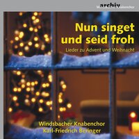 Nun sei uns willkommen, Herre Christ - Windsbacher Knabenchor & Karl-Friedrich Beringer