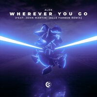 Wherever You Go - Alok & John Martin & Alle Farben
