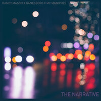 The Narrative - Randy Mason & Ganesboro & Mc Maniphes