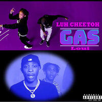 Gas - Luh Cheetoh & Loui & Luh Cheetoh, Loui