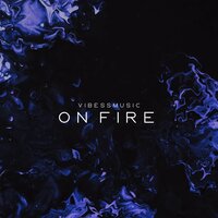 On Fire - vibessmusic