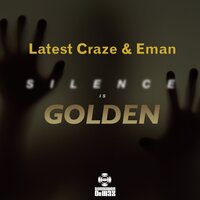 Silence Is Golden - Latest Craze & E-Man