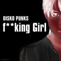 Fucking Girl - DISKO PUNKS