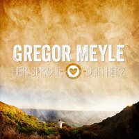 Hier spricht dein Herz - Gregor Meyle