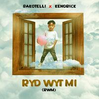 Ryd Wit Mi (Rwm) - BAKOTELLI & Kendrick