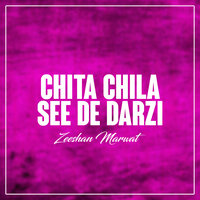 Chita Chila See De Darzi - Zeeshan Marwat