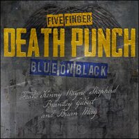 Blue on Black - Five Finger Death Punch & Brian May & Brantley Gilbert & Kenny Wayne Shepherd