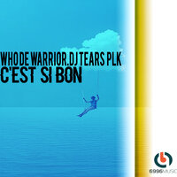 Cest Si Bon - Who De Warrior & DJ Tears PLK
