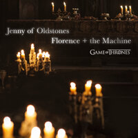 Jenny of Oldstones - Florence + The Machine & Ramin Djawadi