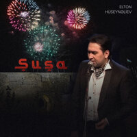 Şuşa - Elton Hüseynəliyev